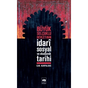 Büyük Selçuklu Devletinin İdari,Sosyal ve Ekonomik Tarihi