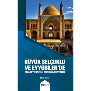 Büyük Selçuklu ve Eyyübilerde Siyaset Eksenli Sünni Faaliyetler