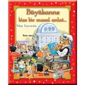 Büyükanne Bize Bir Masal Anlat... (Ciltli)  Vahşi Hayvanlar
