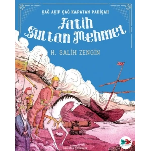 Çağ Açıp Çağ Kapatan Padişah Fatih Sultan Mehmet