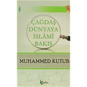 Çağdaş Dünyaya İslami Bakış