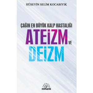 Çağın En Büyük Kalp Hastalığı Ateizm ve Deizm