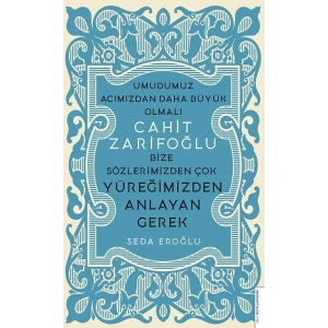 Cahit Zarifoğlu-Bize Sözlerimizden Çok Yüreğimizden Anlayan Gerek