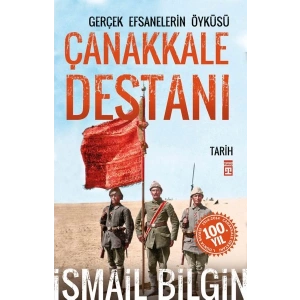 Çanakkale Destanı Gerçek Efsanelerin Öyküsü