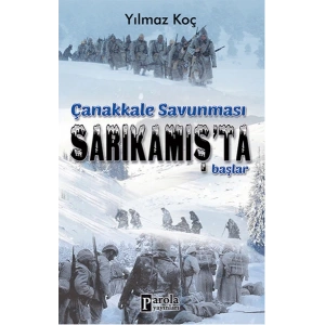 Çanakkale Savunması Sarıkamış’ta Başlar