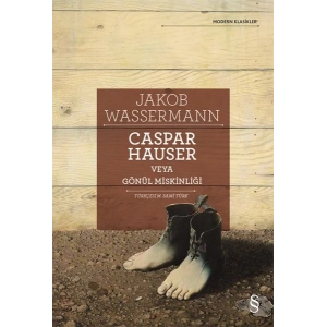 Caspar Hauser Veya Gönül Miskinliği