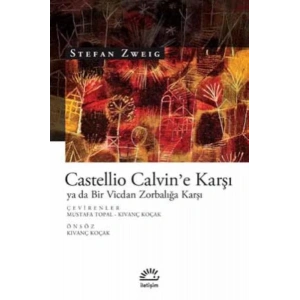 Castellio Calvine Karşı ya da Bir Vicdan Zorbalığa Karşı