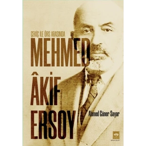 Çekiç ile Örs Arasında Mehmed Akif Ersoy