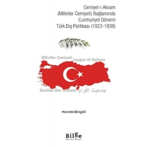 Cemiyet-i Akvam (Milletler Cemiyeti) Bağlamında Cumhuriyet Dönemi Türk Dış Politikası (1923-1938)