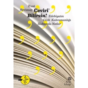Çeviri’Bilirsin: Edebiyatın Gizli Kahramanlığı Hakkında Notlar