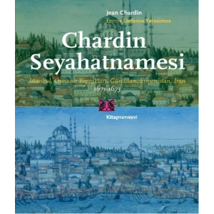 Chardin Seyahatnamesi  İstanbul, Osmanlı Toprakları, Gürcistan, Ermenistan, İran