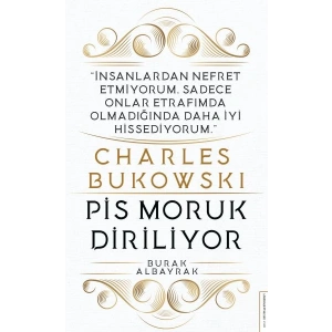 Charles Bukowski - Pis Moruk Diriliyor