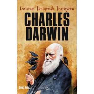 Charles Darwin - Evrimin Tartışmalı Teorisyeni