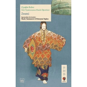 Çiçeğin Ruhu: Noh Tiyatrosunun Klasik Öğretileri Japon Klasikleri