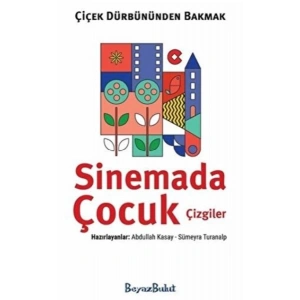 Çiçek Dürbününden Bakmak - Sinemada Çocuk Çizgiler
