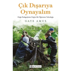 Çık Dışarıya Oynayalım: Doğa Pedagojisine Doğru Bir Öğrenme Yolculuğu