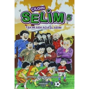 Çılgın Selim 5 - Takım Arkadaşlarım