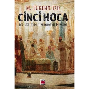 Cinci Hoca - Bir Deli İbrahim Dönemi Romanı