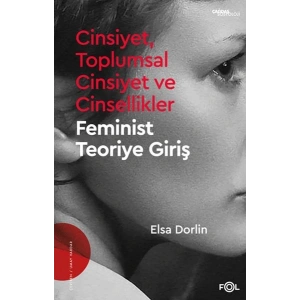 Cinsiyet, Toplumsal Cinsiyet ve Cinsellikler –Feminist Teoriye Giriş