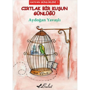Cırtlak Bir Kuşun Günlüğü / Hayvan Günlükleri 1
