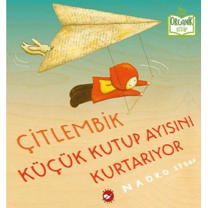 Çitlembik Küçük Kutup Ayısını Kurtarıyor - Organik Kitaplar