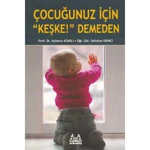 Çocuğunuz İçin Keşke Demeden