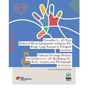 Çocuklar (0-18) İçin Kültürel Miras Çalışmaları Çalıştayı III: Kitap, Çizgi Roman ve Fotoğraf Bildir