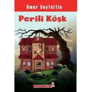 Çocuklar İçin Ömer Seyfettinden Seçmeler - Perili Köşk