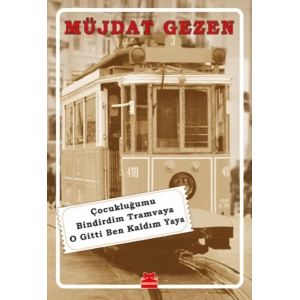 Çocukluğumu Bindirdim Tramvaya O Gitti Ben Kaldım Yaya