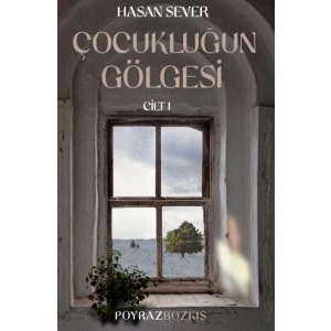 Çocukluğun Gölgesi Birinci Cilt: Poyraz & Bozkış