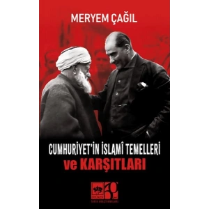 Cumhuriyetin İslamî Temelleri ve Karşıtları