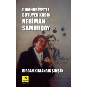 Cumhuriyetle Büyüyen Kadın Neriman Samurçay