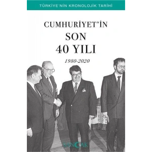 Cumhuriyetin Son 40 Yılı (1980-2020) - Türkiye’nin Kronolojik Tarihi