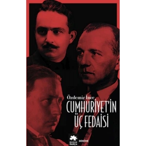 Cumhuriyet’in Üç Fedaisi