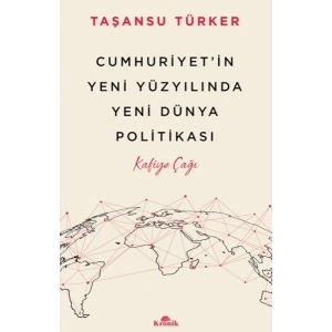 Cumhuriyet’in Yeni Yüzyılında Yeni Dünya Politikası