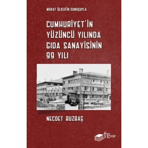 Cumhuriyet’in Yüzüncü Yılında Gıda Sanayisinin 99 Yılı