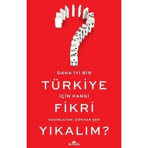 Daha İyi Bir Türkiye İçin Hangi Fikri Yıkalım?