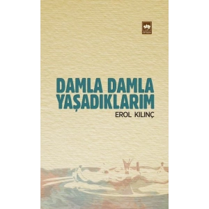 Damla Damla Yaşadıklarım