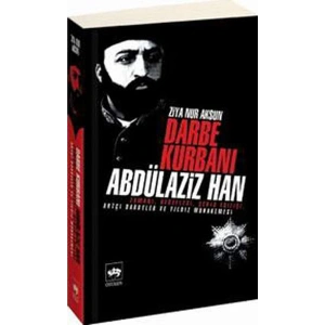 Darbe Kurbanı Abdülaziz Han