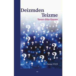Deizmden Teizme - Tanrı-Din-İnsan