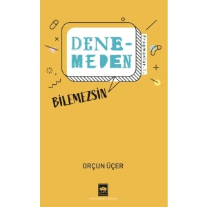 Denemeden Bilemezsin