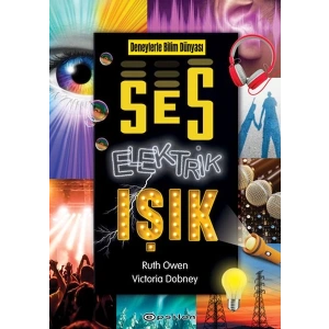 Deneylerle Bilim Dünyası: Ses, Elektrik, Işık