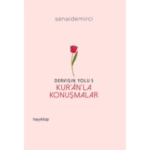 Dervişin Yolu- 5: Kur’ân’la Konuşmalar
