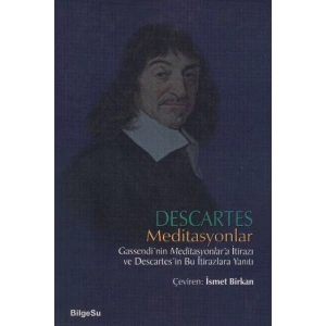 Descartes Meditasyonlar Gassendinin Meditasyonlara İtirazı ve Descartesin Bu İtirazlara Yanıtı