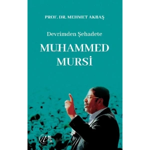 Devrimden Şehadete Muhammed Mursi