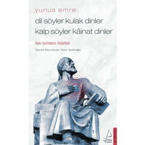Dil Söyler Kulak Dinler Kalp Söyler Kainat Dinler - Aşkı Bulmanın Felsefesi