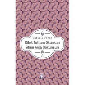 Dilek Tuttum Okunsun Ahım Arşa Dokunsun