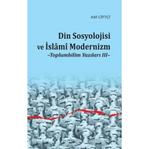 Din Sosyolojisi ve İslami Modernizm - Toplumbilim Yazıları III