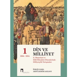 Din Ve Milliyet II. Meşrutiyet ve Milli Mücadele  Dönemlerinde Milliyetçilik Tartışmaları-I 1904