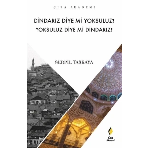 Dindarız Diye Mi Yoksuluz? Yoksuluz Diye Mi Dindarız?